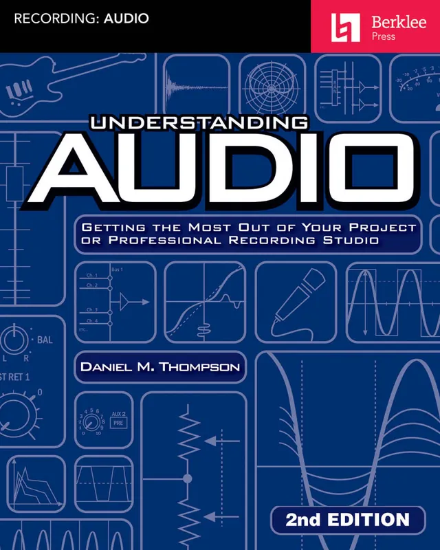 Berklee Press Understanding Audio (2nd Edition) - Thompson - Pro Audio Text Prix Cassé