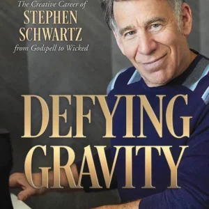 Hal Leonard Defying Gravity The Creative Career of Stephen Schwartz, from Godspell to Wicked (Second Edition) - de Giere - Book Prix Bas