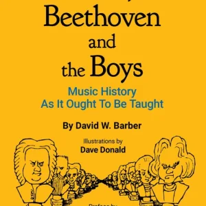 Indent Publishing Bach, Beethoven, and the Boys Music History as It Ought to Be Taught - Barber - Book Meilleur Prix