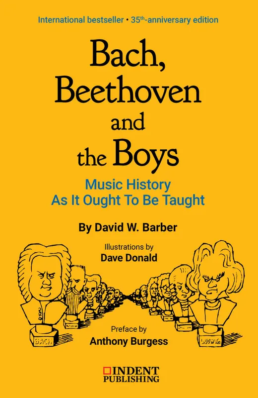Indent Publishing Bach, Beethoven, and the Boys Music History as It Ought to Be Taught - Barber - Book Meilleur Prix