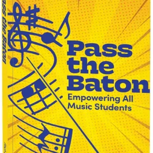 Promotion Dave Burgess Consulting Pass The Baton Empowering All Music Students - Finch/Hoover -