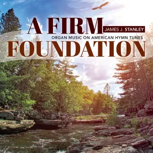 Prix Cassé Lorenz Publishing Co. A Firm Foundation Organ Music on American Hymn Tunes - Stanley - Organ (3-staff) - Book