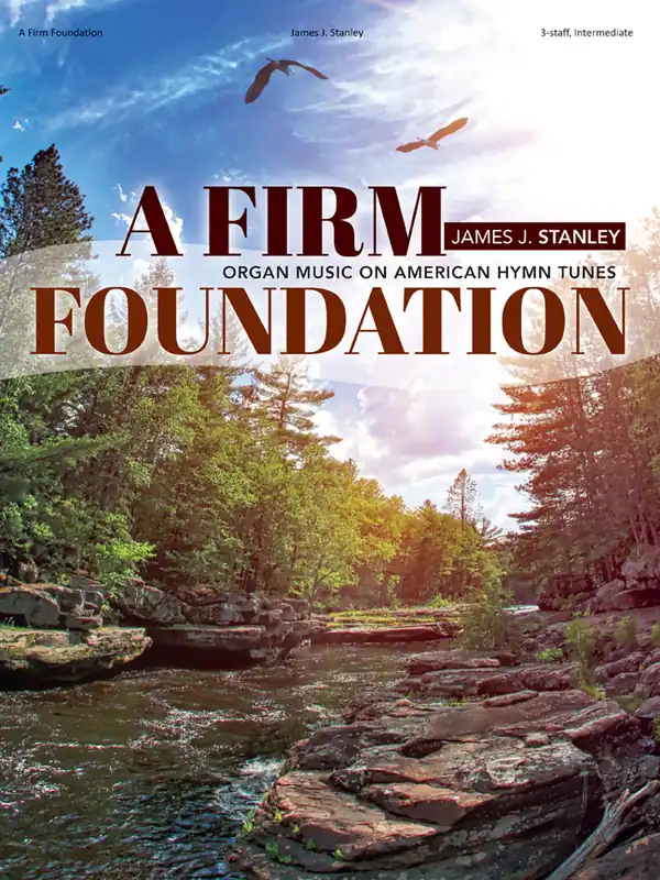 Prix Cassé Lorenz Publishing Co. A Firm Foundation Organ Music on American Hymn Tunes - Stanley - Organ (3-staff) - Book